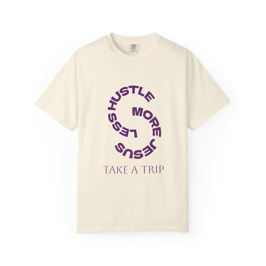 T-Shirt — "Hustle Less, More Jesus" Spiritual Graphic Tee (Take a Trip)